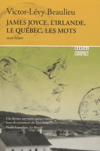 Victor-Lévy Beaulieu - James Joyce, l'Irlande, le Québec, les mots.