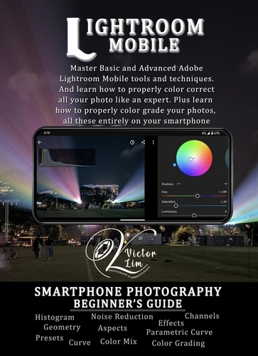  Victor Lim - Lightroom Mobile: A Smartphone Photography Beginner's Guide - Smartphone Photography, #2.