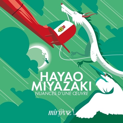 Victor Lopez - Hayao Miyazaki nuances d'une oeuvre.