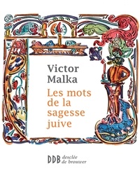 Victor Malka - Les mots de la sagesse juive.
