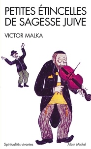 Victor Malka et Victor Malka - Petites étincelles de sagesse juive.