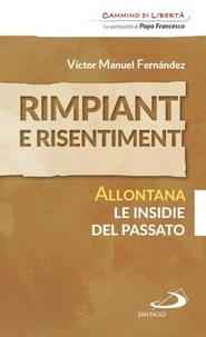 Rimpianti e risentimenti. Allontana le insidie del passato