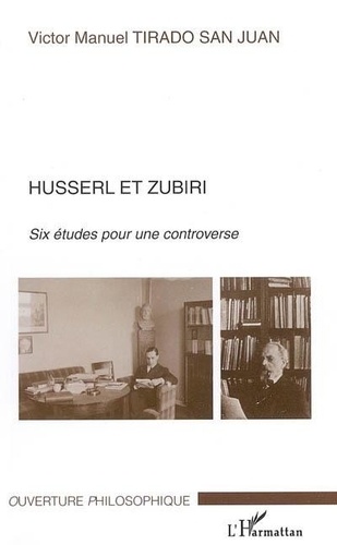 Victor Manuel Tirado San Juan - Husserl et Zubiri - Six études pour une controverse.