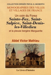 Victor Mathieu - Un coin du Forez - Sainte-Foy, Saint-Sulpice, Saint-Denis-les-Villedieu et la pieuse bergère Marguerite.