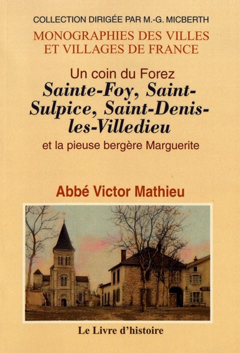 Un coin du Forez. Sainte-Foy, Saint-Sulpice, Saint-Denis-les-Villedieu et la pieuse bergère Marguerite
