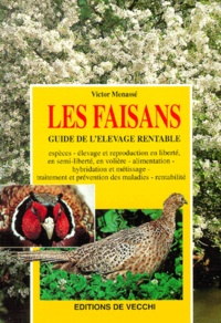 Victor Menassé - Les Faisans. Guide De L'Elevage Rentable.
