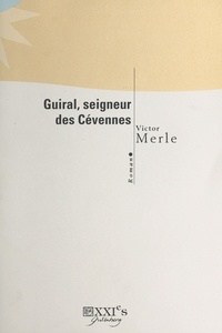 Victor Merle - Guiral, seigneur des Cévennes.