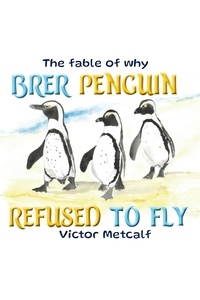  Victor Metcalf - The Fable of Why Brer Penguin Refused to Fly.