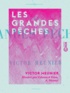 Victor Meunier et Edouard Riou - Les Grandes Pêches.