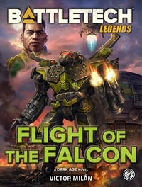  Victor Milán - BattleTech Legends: Flight of the Falcon - BattleTech Legends.