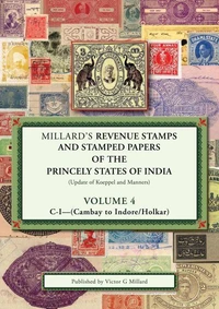 Millard's Revenue Stamps and Stamped Papers of the Princely States of India. Volume 4 Cambay to Indore/Holkar