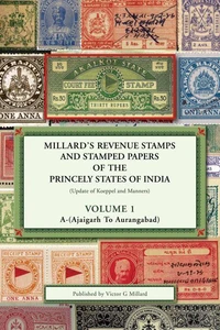 Volume 1 - Millard’s Revenue Stamps and Stamped Papers of the Princely States of India