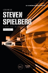 Victor Norek - L'oeuvre de Steven Spielberg - Volume 1, L'art du blockbuster.