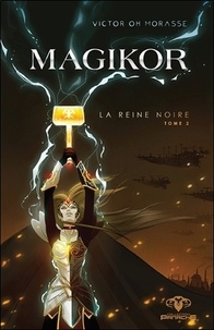 Victor Oh Morasse - Magikor Tome 2 : La reine noire.