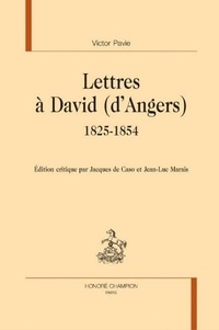 Victor Pavie et Jacques de Caso - Lettres à David (d'Angers) 1825-1854.