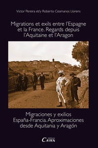 Victor Pereira - Migrations et exils entre l’Espagne et la France - Regards depuis l’Aquitaine et l’Aragon.