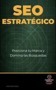SEO Estratégico: Posiciona tu Marca y Domina las Búsquedas