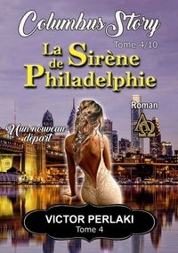 Victor Perlaki - Columbus Story  : La Sirène de Philadelphie - Un nouveau départ.