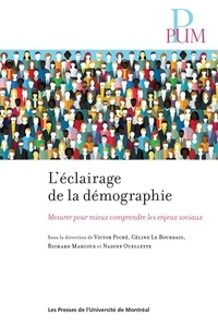 Victor Piché et Céline Le Bourdais - L'éclairage de la démographie - Mesurer pour mieux comprendre les enjeux sociaux.