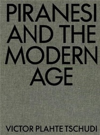 Victor Plahte Tschudi - Piranesi and the Modern Age.