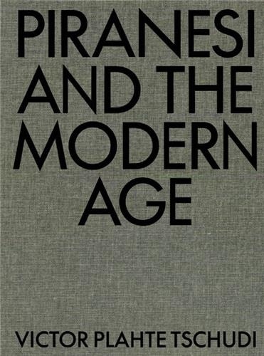 Victor Plahte Tschudi - Piranesi and the Modern Age.