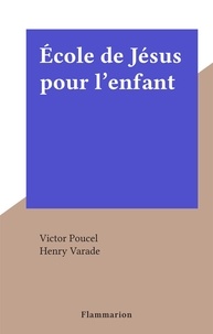 Victor Poucel et Henry Varade - École de Jésus pour l'enfant.