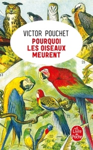 Victor Pouchet - Pourquoi les oiseaux meurent.