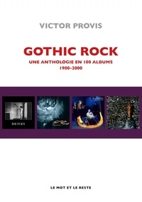 Victor Provis - Gothic Rock - Une anthologie en 100 albums 1980-2000.