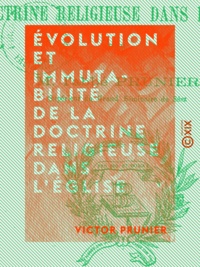 Victor Prunier - Évolution et immutabilité de la doctrine religieuse dans l'Église.