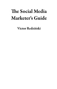  Victor Redziński - The Social Media Marketer's Guide.