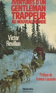 Victor Revillon et Francis Lacassin - Aventures d'un gentleman trappeur au Nouveau monde.