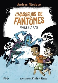 Victor Rivas et Andres Miedoso - Chasseurs de fantômes Tome 3 : Panique à la plage.