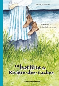 Victor Robichaud - La bottine de Rivière-des-Caches.
