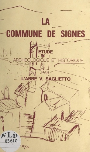 La commune de Signes. Étude archéologique et historique