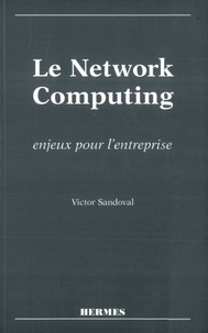 Victor Sandoval - Le Network Computing. Enjeux Pour L'Entreprise.