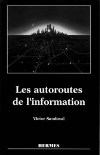 Victor Sandoval - Les autoroutes de l'information - Mythes et réalités.
