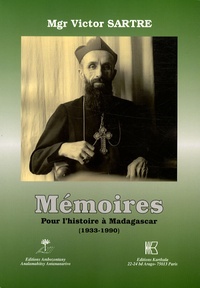Victor Sartre - Mémoires - Pour l'histoire à Madagascar (1933-1990).