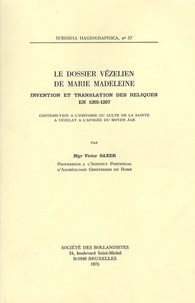 Victor Saxer - Le dossier vézelien de Marie-Madeleine - Invention et translation des reliques en 1265-1267.