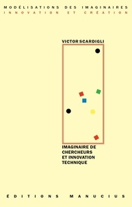 Victor Scardigli - Imaginaire de chercheurs et innovation technique.