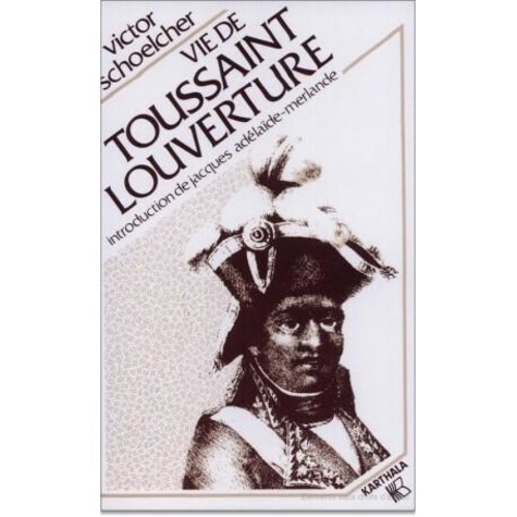 Victor Schoelcher - Vie de Toussaint Louverture.