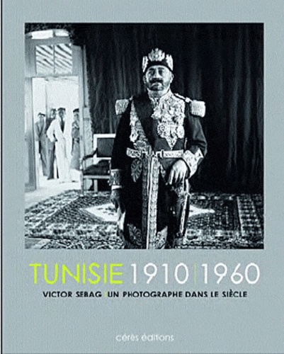 Victor Sebag - Tunisie 1910-1960.