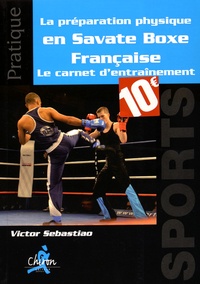 Victor Sebastiao - La préparation physique en savate boxe française.