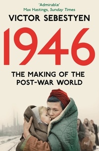 Victor Sebestyen - 1946: The Making of the Modern World.