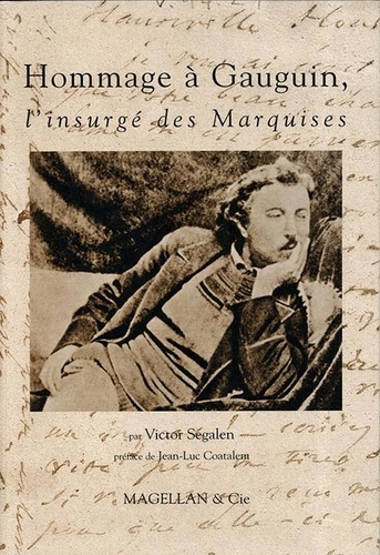 Victor Segalen - Hommage à Paul Gauguin, l'insurgé des Marquises.
