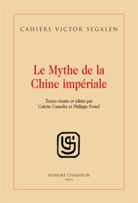 Victor Segalen - Le mythe de la Chine impériale.