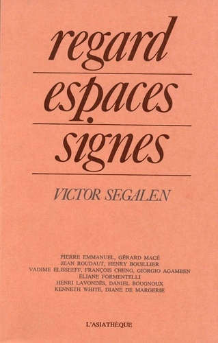 Victor Segalen - Regard, espaces, signes - Victor Segalen.