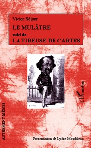 Victor Séjour - Le mulâtre suivi de La tireuse de cartes.