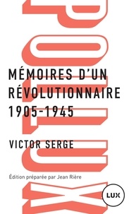 Victor Serge et Jean Rière - Mémoires d'un révolutionnaire - 1905-1945.