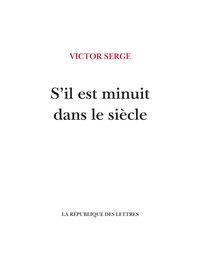 Victor Serge - S'il est minuit dans le siècle.