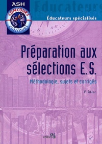 Victor Sibler - Preparation Aux Selections Es. Methodologie, Sujets Et Corriges.
